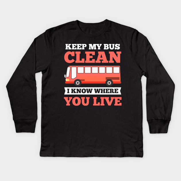 lucoin Keep My Bus Clean I Know Where You Live Unisex T-Shirt lucoin Keep My Bus Clean I Know Where You Live Unisex T-Shirt