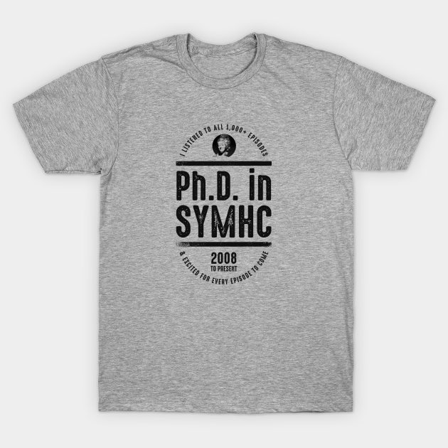 Ph.D. in SYMHC - Stuff You Missed In History Class - T-Shirt