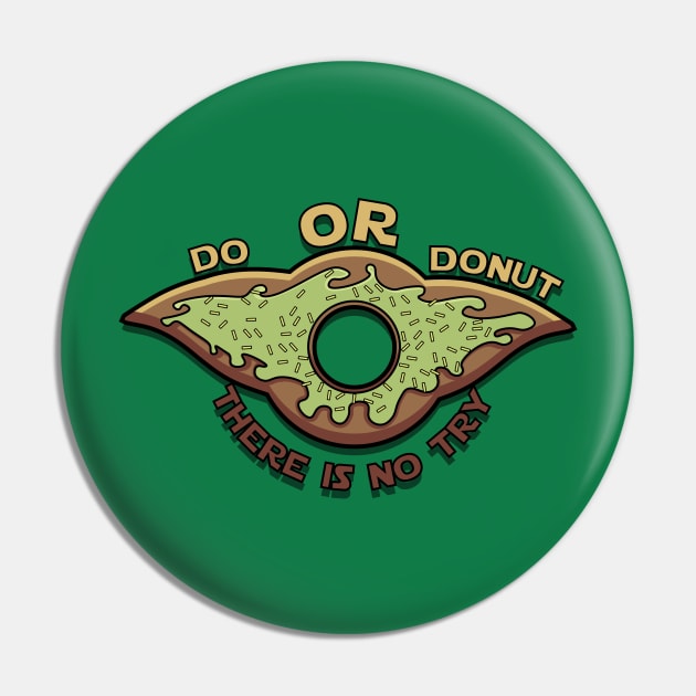 Do or Donut There is no try Pin by RhinoTheWrecker