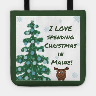 I LOVE Spending Christmas in Maine! Tote