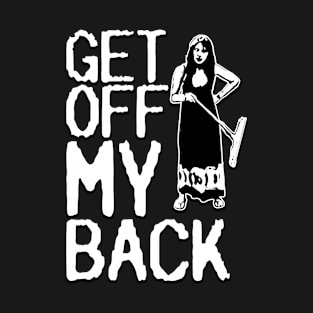 Get Off My Back (Back Design) T-Shirt