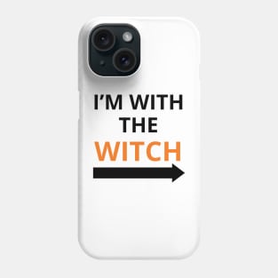 i’m with the witch Phone Case