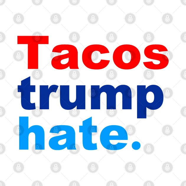 Tacos Trump Hate by skittlemypony