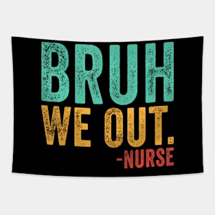 Bruh We Out Nurse End Of School Year Teacher Summer Retro Tapestry