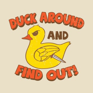 Duck Around and Find Out! T-Shirt