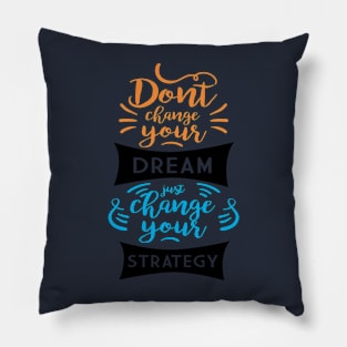 don't change your dream Pillow