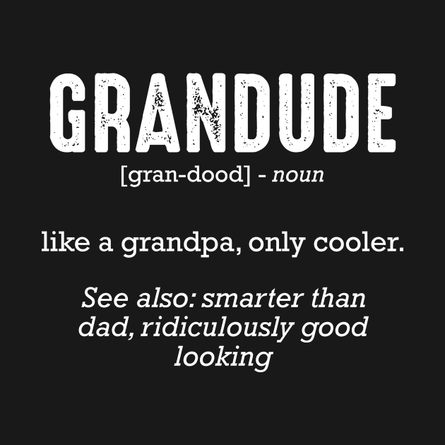 Grandude Definition Great Granddad Grandpa Funny by Funnyawesomedesigns