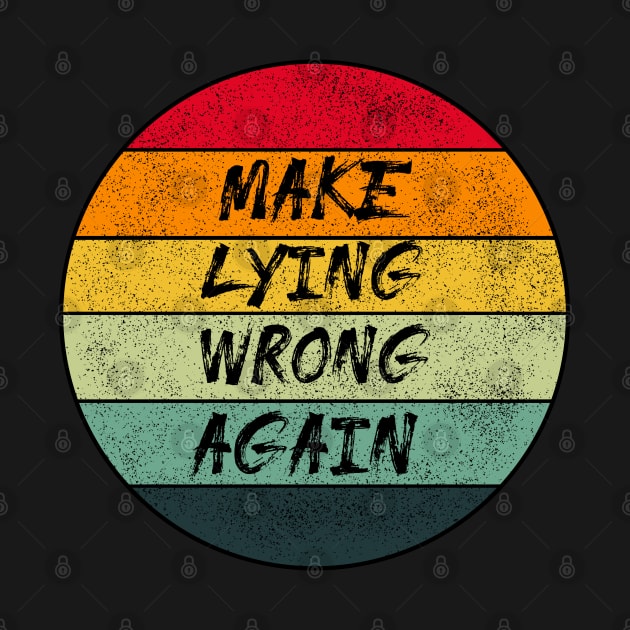 Make Lying Wrong Again,VINTAGE RETRO CIRCLE by happy6fox