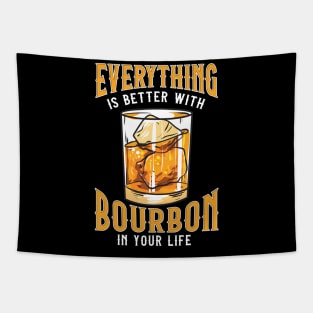 Everything Is Better With Bourbon In Your Life Tapestry