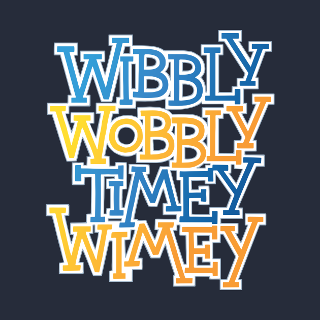 Wibbly Wobbly Timey Wimey Timey Wimey TShirt TeePublic