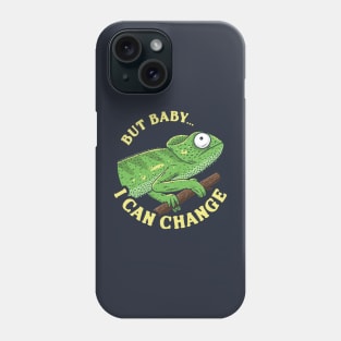 But Baby I Can Change Phone Case