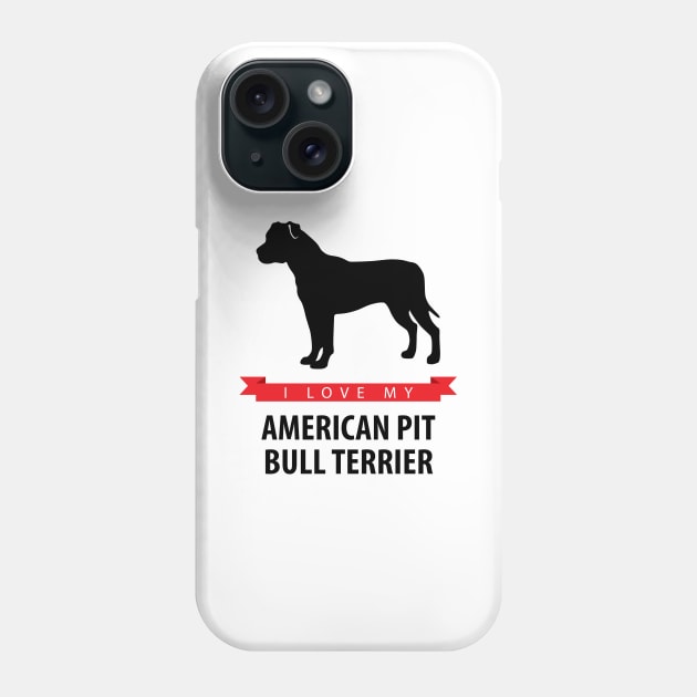 I Love My American Pit Bull Terrier Phone Case by millersye