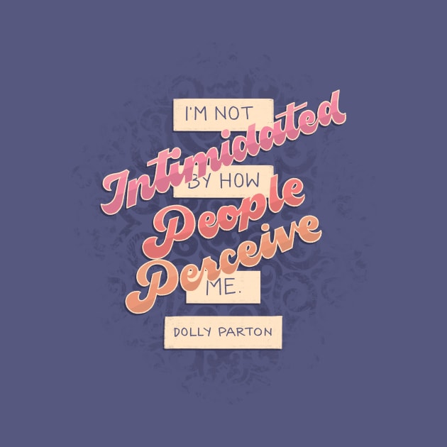 Not Intimidated by how People Perceive Me by polliadesign