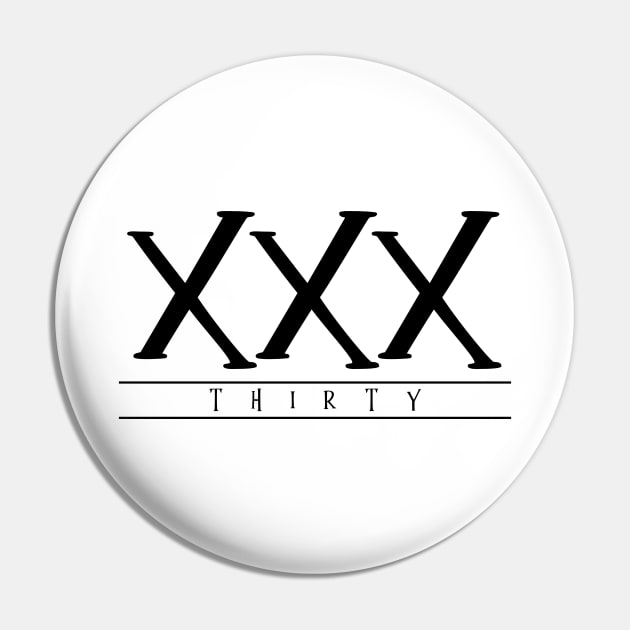 XXX (Thirty) Black Roman Numerals Pin by VicEllisArt