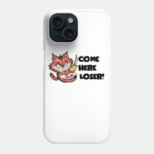 Come Here Loser Phone Case