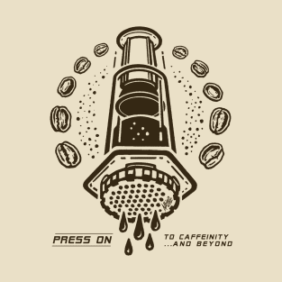 Aeropress Coffee: To Caffeinity... and Beyond! T-Shirt