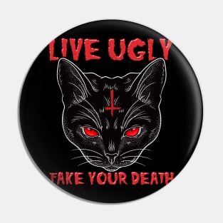 Live Ugly Fake Your Death -Satanic Cat T-Shirt Pin