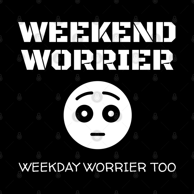 Weekend Worrier by Muzehack