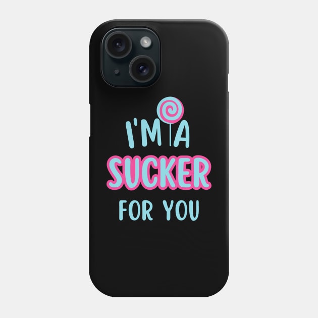 I'm A Sucker For You Phone Case by undrbolink