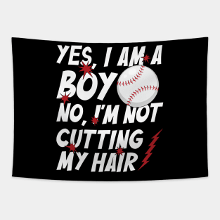 Funny Yes, I Am a Boy No, I'm Not Cutting My Hair Baseball Tapestry