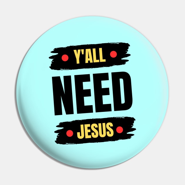 Y'all Need Jesus | Christian Pin by All Things Gospel