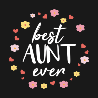 Best Aunt Ever- New Aunt Gifts, Proud Auntie Shirt, Auntie To Be, Gift for Daughter T-Shirt