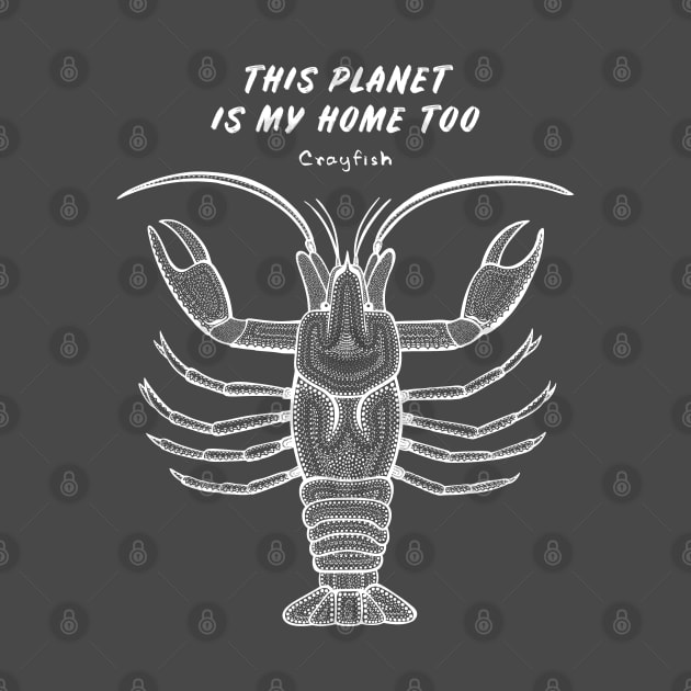 Crayfish - This Planet Is My Home Too - detailed animal design by Green Paladin