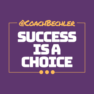 Success is a Choice 3 T-Shirt
