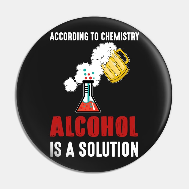 Funny Alcohol A Solution Science Chemistry T-shirt Pin by TeeLovely