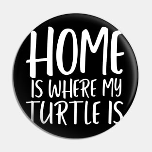 Home is where my turtle is turtle lover Pin