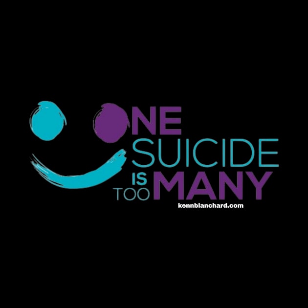 One Suicide is Too Many by Kenn Blanchard