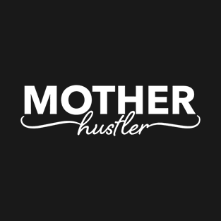 Mother Hustler T-Shirt