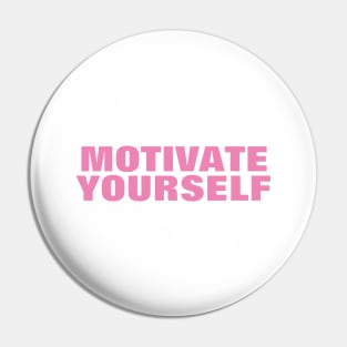 Motivate Yourself - Simple Pink Text Pin