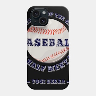 Baseball, 90 percent of the game is half mental Phone Case