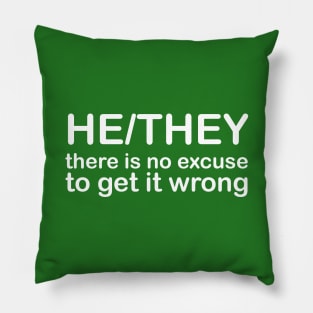Pronouns: HE/THEY - there is no excuse to get it wrong *white text* Pillow