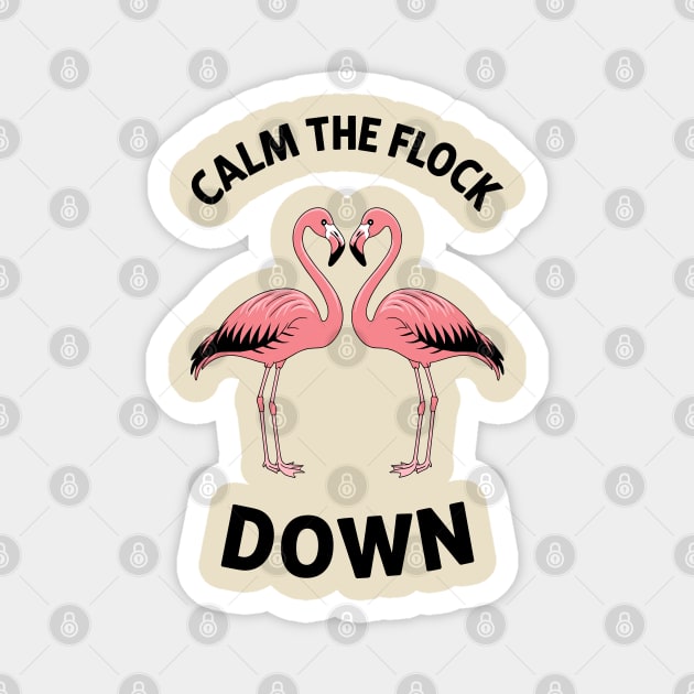 Calm the Flock Down Flamingo Bird Pun Magnet by Anticorporati
