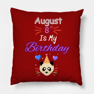 August 8 st is my birthday Pillow