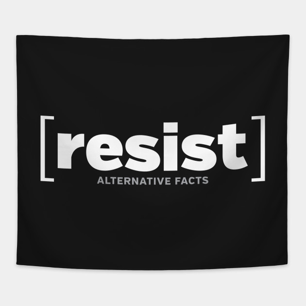 RESIST alternative facts