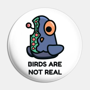 BIRDS ARE NOT REAL Pin