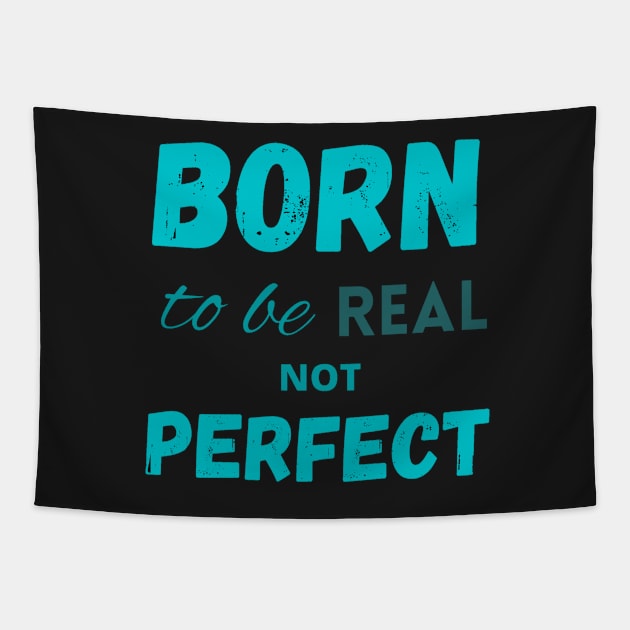 Born to be real not perfect motivating Tapestry by LukjanovArt