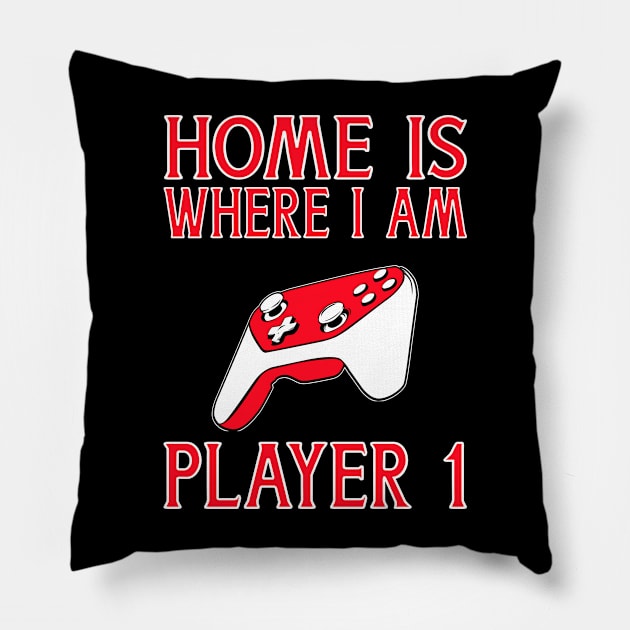 Home Is Where I Am Player One Design for videogame lover Pillow by Schimmi