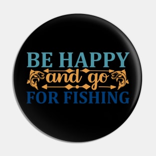 be  happy and go for fishing Pin