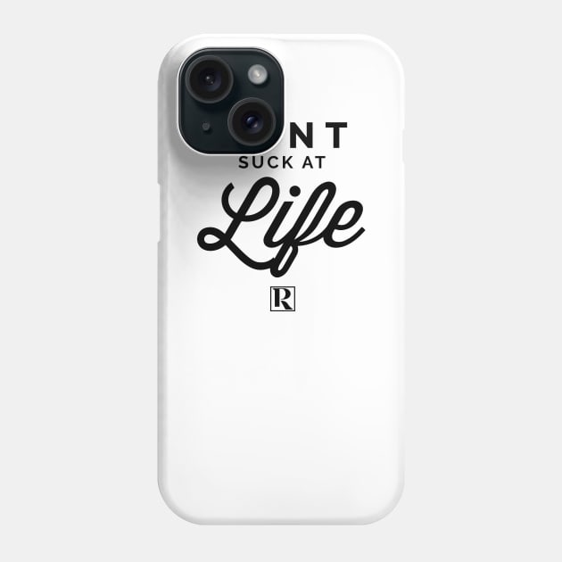 Dont Suck at Life- BLACK (cute style) Phone Case by Proven By Ruben