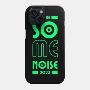 Make Some Noise 2023 Phone Case