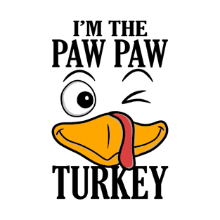 I'm The Paw Paw Turkey Family Thanksgiving Funny T-Shirt