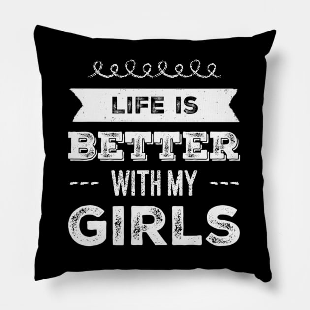 Life is better with my girls Funny family funny mom dad mother mama of girls Pillow by BoogieCreates