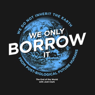 We Do Not Inherit The Earth... Version 1 T-Shirt