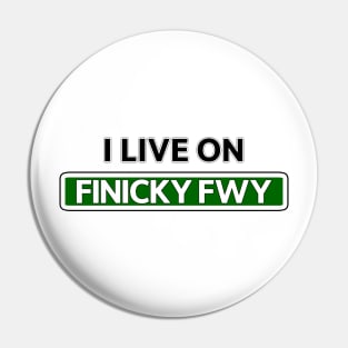 I live on Finicky Fwy Pin