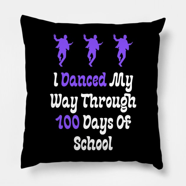 I Danced My Way Through 100 Days Of School Pillow by Teeport