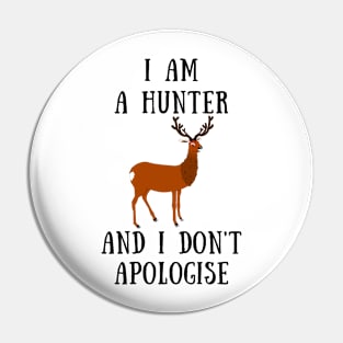 I am a hunter and i don't apologise Pin